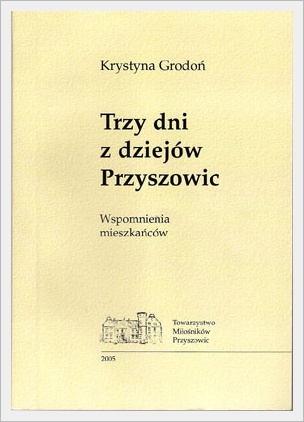 'Trzy dni z dziejw Przyszowic', strona tytuowa. Krystyna Grodo, 2005r.